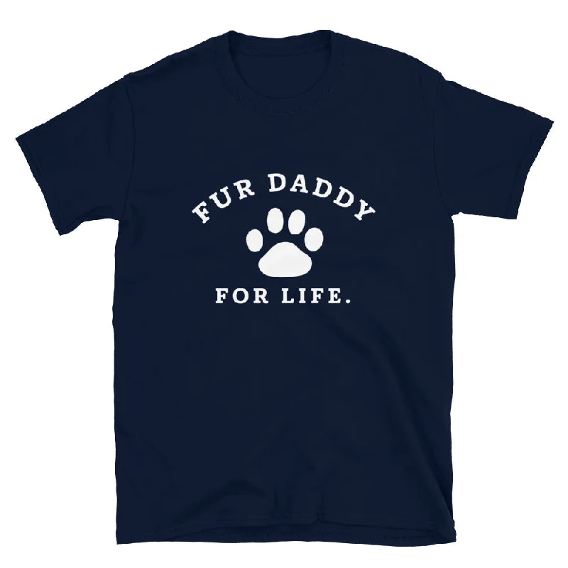 - ​​Pet toys under 10 yuanFur Daddy For Life T-Shirt